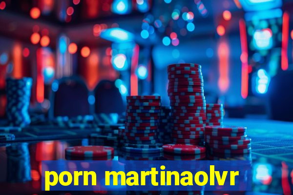 porn martinaolvr